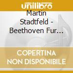 Martin Stadtfeld - Beethoven Fur Kinder cd