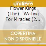 Flower Kings (The) - Waiting For Miracles (2 Cd) cd