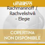 Rachmaninoff / Rachvelishvili - Elegie cd