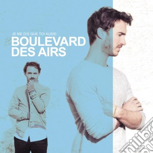 Boulevard Des Airs - Je Me Dis Que Toi Aussi cd musicale