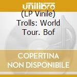 (LP Vinile) Trolls: World Tour. Bof lp vinile
