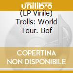 (LP Vinile) Trolls: World Tour. Bof vinile