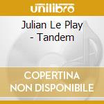 Julian Le Play - Tandem cd