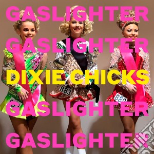 Dixie Chicks - Gaslighter cd musicale