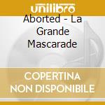 Aborted - La Grande Mascarade cd