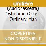 (Audiocassetta) Osbourne Ozzy - Ordinary Man cd