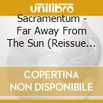 Sacramentum - Far Away From The Sun (Reissue With Bonus 2020) cd
