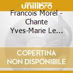 Francois Morel - Chante Yves-Marie Le Guilvinec (Tous Les Marins Sont Des Chanteurs) cd musicale
