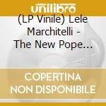 (LP Vinile) Lele Marchitelli - The New Pope / O.S.T. (2 Lp) lp vinile