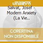 Salvat, Josef - Modern Anxiety (La Vie.. cd musicale