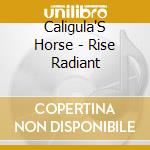 Caligula'S Horse - Rise Radiant cd musicale