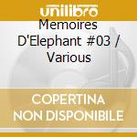 Memoires D'Elephant #03 / Various cd