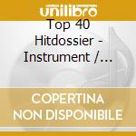 Top 40 Hitdossier - Instrument / Various cd