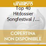 Top 40 Hitdossier Songfestival / Various (3 Cd) cd musicale