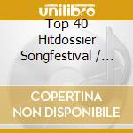 Top 40 Hitdossier Songfestival / Various (3 Cd) cd