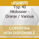 Top 40 Hitdossier - Oranje / Various cd