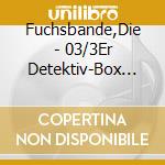 Fuchsbande,Die - 03/3Er Detektiv-Box (Folge 7,8,9) cd musicale