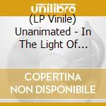 (LP Vinile) Unanimated - In The Light Of Darkness (Re-Issue 2020) vinile