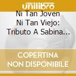 Ni Tan Joven Ni Tan Viejo: Tributo A Sabina / Var (2 Cd) cd
