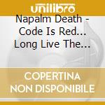 Napalm Death - Code Is Red... Long Live The Code cd