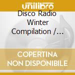 Disco Radio Winter Compilation / Various (2 Cd) cd