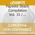Papeete Beach Compilation Vol. 33 / Various (2 Cd) cd