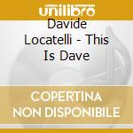 Davide Locatelli - This Is Dave cd
