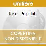 Riki - Popclub cd musicale