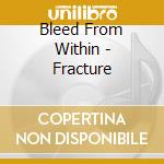 Bleed From Within - Fracture cd