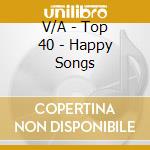 V/A - Top 40 - Happy Songs cd