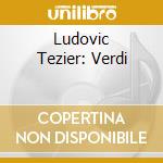 Ludovic Tezier: Verdi cd musicale