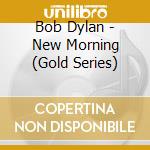 Bob Dylan - New Morning (Gold Series) cd