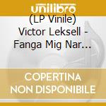 (LP Vinile) Victor Leksell - Fanga Mig Nar Jag Faller lp vinile