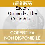 Eugene Ormandy: The Columbia Legacy (20 Cd) cd