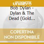 Bob Dylan - Dylan & The Dead (Gold Series) cd
