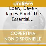 Loew, Dave - James Bond: The Essential Movie Themes cd