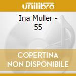 Ina Muller - 55 cd musicale