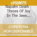 Napalm Death - Throes Of Joy In The Jaws Of Defeatism cd