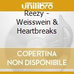Reezy - Weisswein & Heartbreaks cd