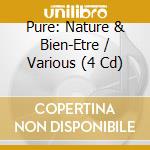 Pure: Nature & Bien-Etre / Various (4 Cd) cd