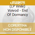 (LP Vinile) Voivod - End Of Dormancy lp vinile