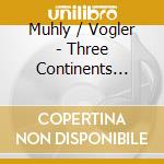 Muhly / Vogler - Three Continents Concerto / Cello Concerto 2 cd