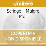Scridge - Malgre Moi cd