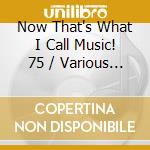 Now That's What I Call Music! 75 / Various (2 Cd) cd musicale