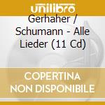 Gerhaher / Schumann - Alle Lieder (11 Cd) cd musicale