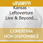 Kansas - Leftoverture Live & Beyond (2 Cd) cd musicale