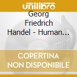 Georg Friedrich Handel - Human Love, Love Divine cd musicale