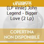 (LP Vinile) John Legend - Bigger Love (2 Lp) vinile