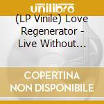 (LP Vinile) Love Regenerator - Live Without Your Love vinile