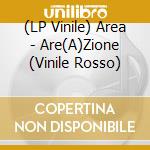 (LP Vinile) Area - Are(A)Zione (Vinile Rosso) vinile